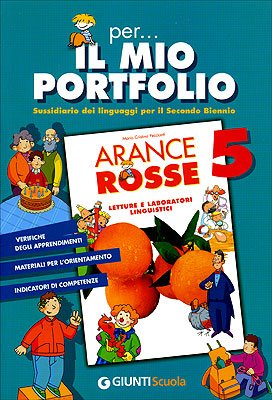 Per... il mio portfolio 5. Arance rosse. Letture e laboratori linguistici. Sussidiario dei linguaggi per il 2° biennio (Scuola primaria) Non-fiction