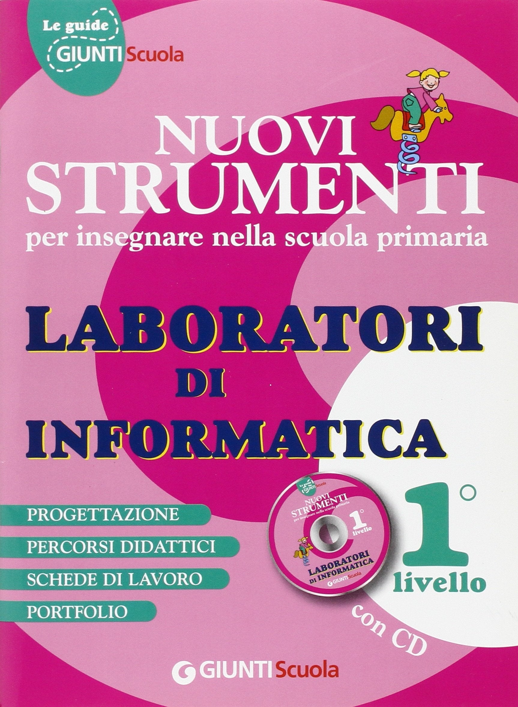 Nuovi Strumenti per insegnare nella scuola primaria. Laboratori di Informatica 1° livello. Con CD Professional & Reference Books