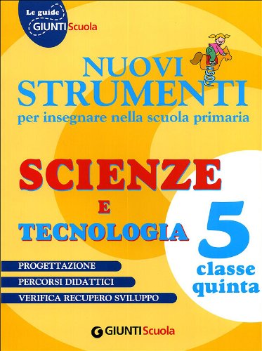 Nuovi strumenti per insegnare nella scuola primaria. Scienze e tecnologia 5 Professional & Reference Books