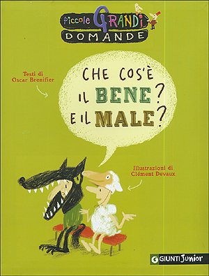 Che cos'è il bene? E il male? (Piccole grandi domande) Non-fiction