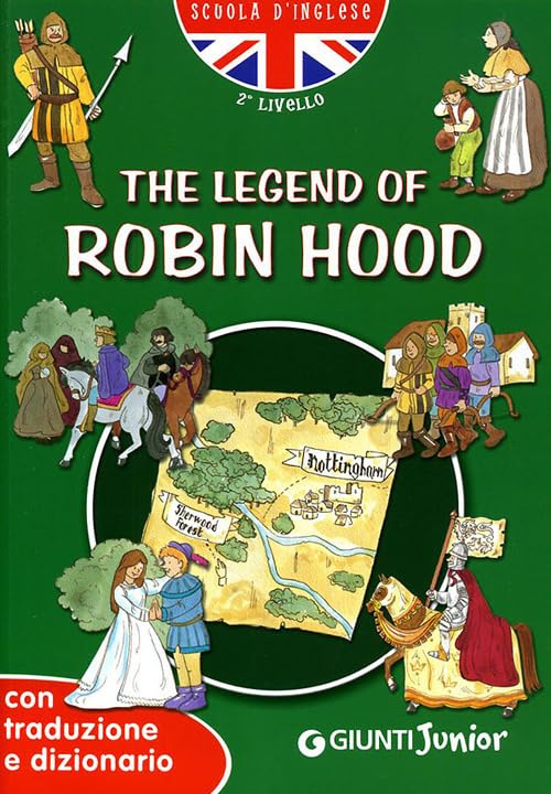 The legend of Robin Hood. Con traduzione e dizionario (Scuola d'inglese 2 livello) Novels & Short Stories