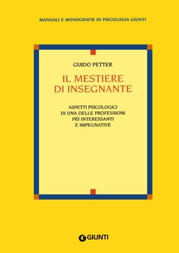 Il mestiere di insegnante. Aspetti psicologici di una delle professioni più interessanti e impegnative book