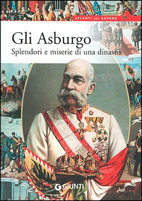Gli Asburgo. Splendori e miserie di una dinastia (Atlanti del sapere) Natural Sciences
