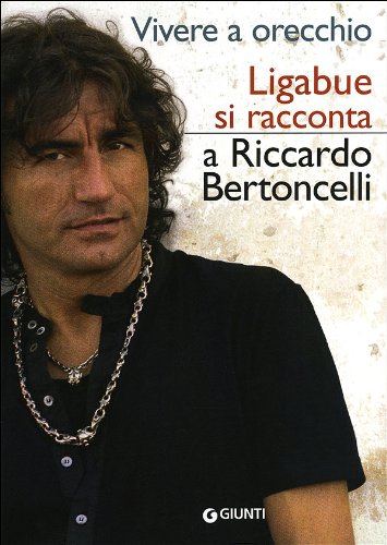 Vivere a orecchio. Ligabue si racconta a Riccardo Bertoncelli (Bizarre) Pop culture Books