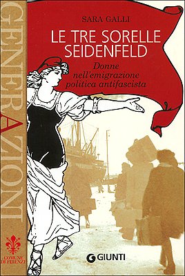 Le tre sorelle Seidenfeld. Donne nell'emigrazione politica fascista book
