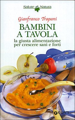 Bambini a tavola. La giusta alimentazione per crescere sani e forti (Salute e natura) Leisure, Home & Garden
