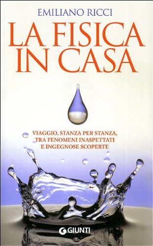 La fisica in casa. La scienza dentro la quotidianità Professional & Reference Books