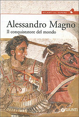 Alessandro Magno. Il conquistatore del mondo Natural Sciences
