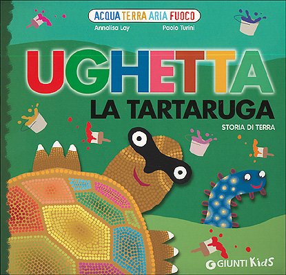 Ughetta la tartaruga. Storia di terra (Acqua, terra, aria, fuoco) Parents & Children