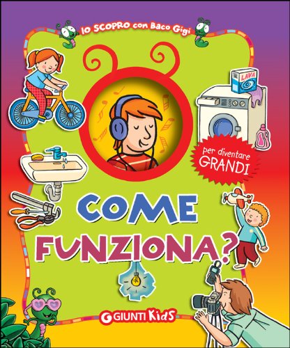 Come funziona? (Io scopro con baco Gigi) Non-fiction books for kids