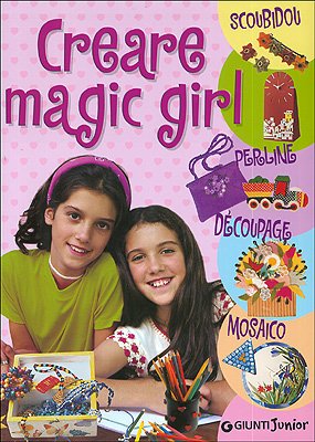 Creare magic girl. Scoubidou, perline, découpage, mosaico Non-fiction