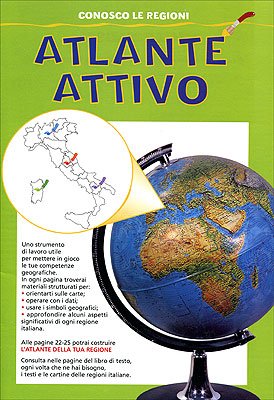 Atlante attivo. Scopro faccio imparo 5. Conosco le regioni. Ediz. illustrata (Scuola primaria) Natural Sciences
