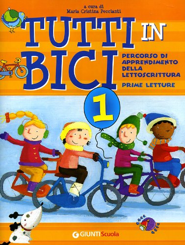 Tutti in bici 1. Percorso di apprendimento della lettoscrittura. Prime letture. Per la Scuola elementare book