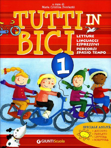 Tutti in bici 1. Letture, linguaggi espressivi, percorsi spazio tempo. Per la Scuola elementare book