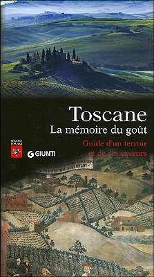 Toscane. La mémoire du goût. Guide d'un terroir et de ses saveurs book