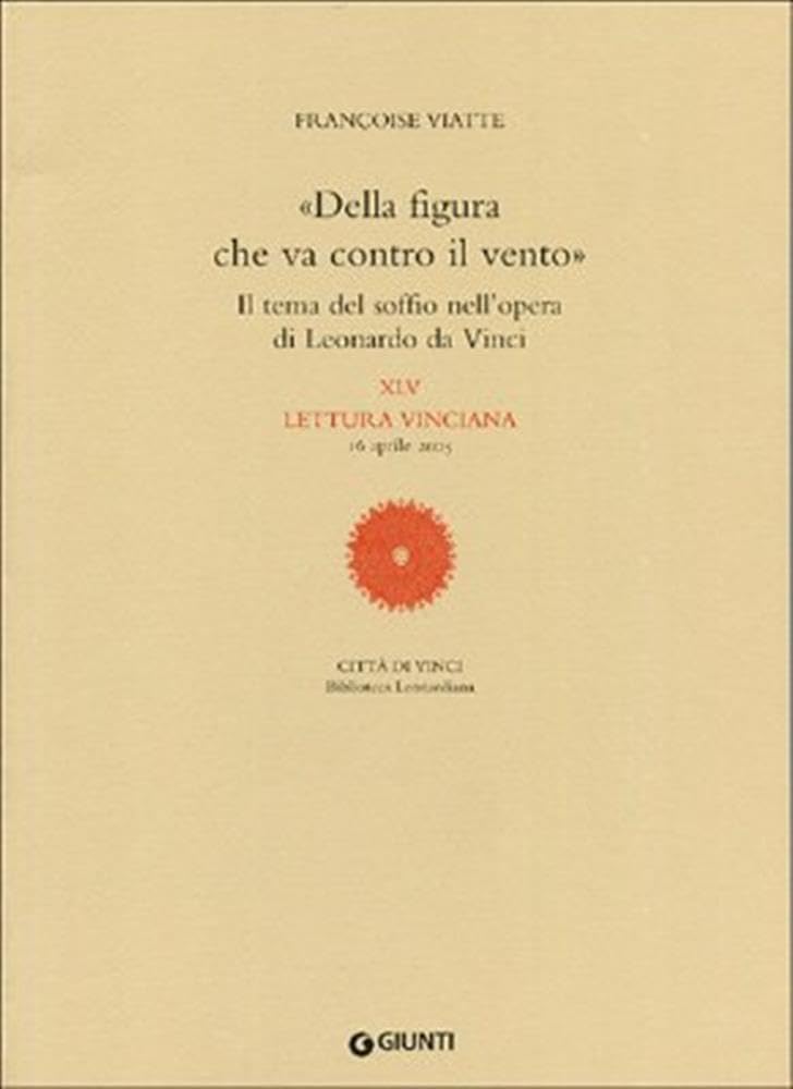 Della figura che va contro il vento (Letture vinciane, Band 45) Film, Art & Culture
