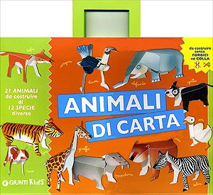 Animali di carta. 21 animali da costruire di 12 specie diverse senza forbici né colla book