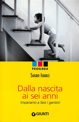 Isaacs, S: Dalla nascita ai sei anni. Impariamo a fare i gen book