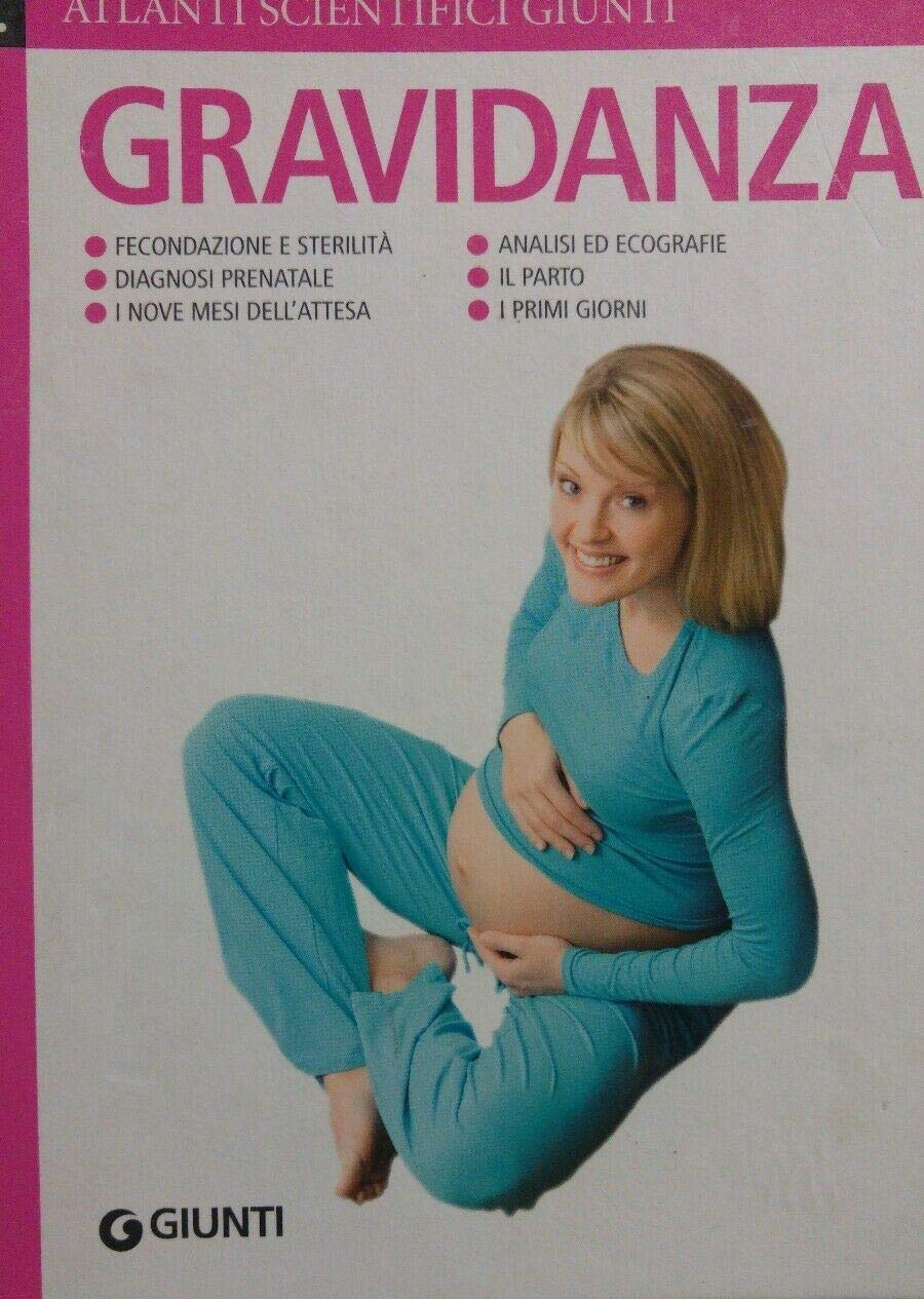 Gravidanza. Fecondazione e sterilità. Diagnosi prenatale. I nove mesi dell'attesa. Analisi ed ecografie. Il parto. I primi giorni book