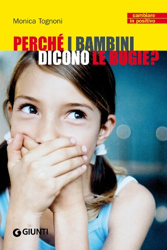 Perché i bambini dicono le bugie? (Cambiare in positivo) Parents & Children