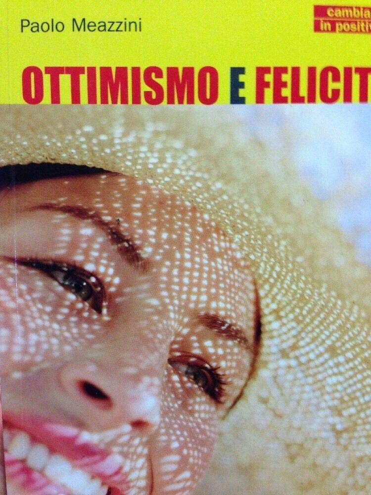 Ottimismo e felicità (Cambiare in positivo) Books