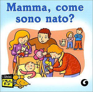 Mamma, come sono nato? Ediz. illustrata book