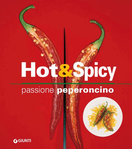 Hot & spicy. Passione peperoncino. Ediz. illustrata book