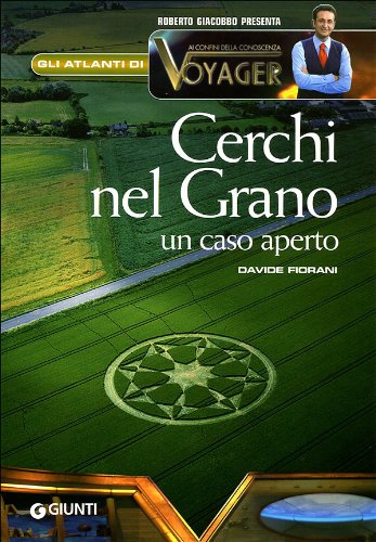 Cerchi nel grano. Un caso aperto (Atlanti di Voyager) Non-fiction