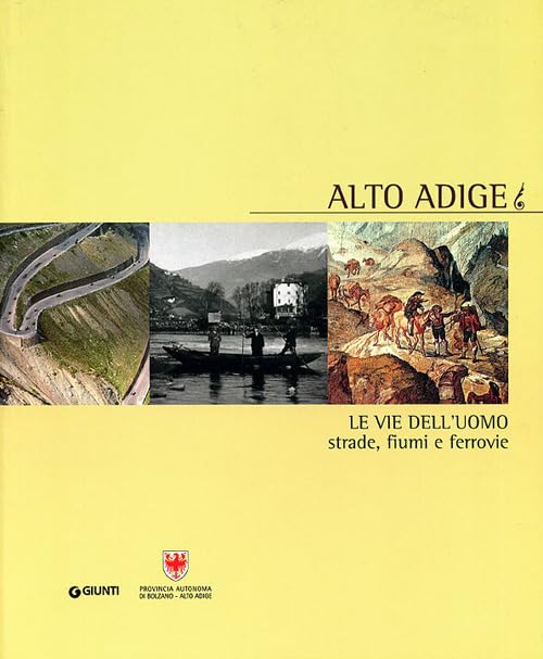 Alto Adige. Le vie dell'uomo: strade, fiumi e ferrovie (Progetti educativi) Business, Finance & Career
