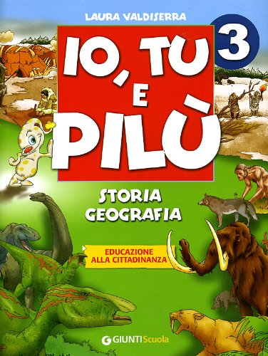 Io, Tu e Pilù. Storia, geografia, educazione alla cittadinanza. Per la 3ª classe elementare book