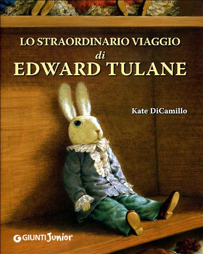 Lo straordinario viaggio di Edward Tulane. Ediz. illustrata (Le strenne) Novels & Short Stories