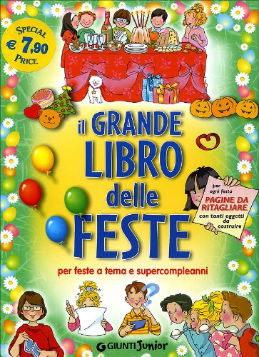 Il grande libro delle feste. Per feste a tema e supercompleanni. Ediz. illustrata book