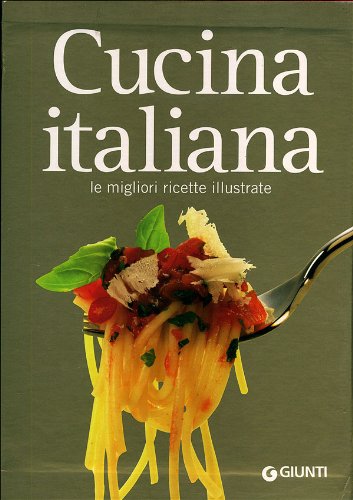 Cucina italiana. Le migliori ricette illustrate. Ediz. illustrata Leisure, Home & Garden