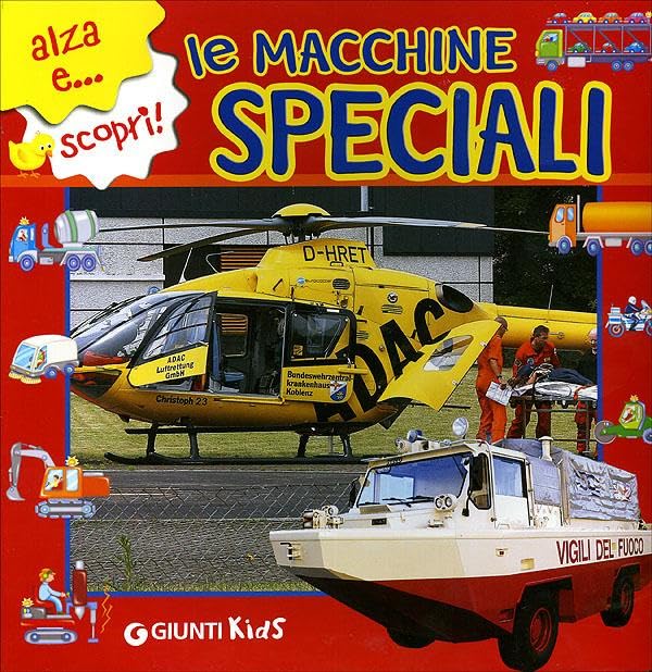 Le macchine speciali. Ediz. illustrata (Alza e scopri) Non-fiction