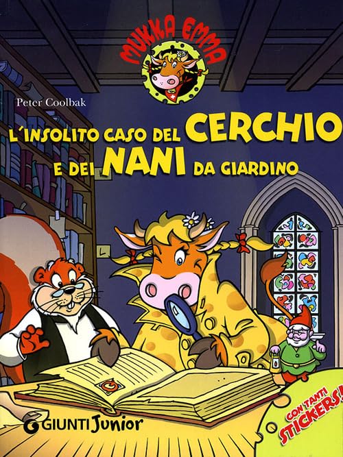 L'insolito caso del cerchio e dei nani da giardino. Mukka Emma. Con stickers book