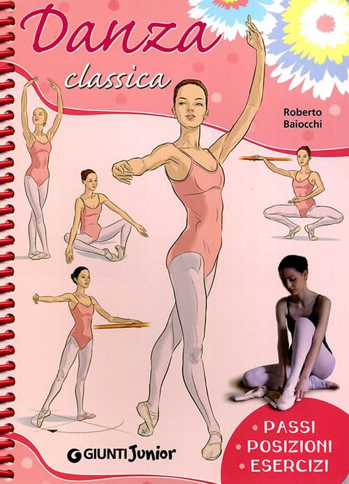 Danza classica. Passi, posizioni, esercizi (Manuali ragazzi. Junior) Non-fiction