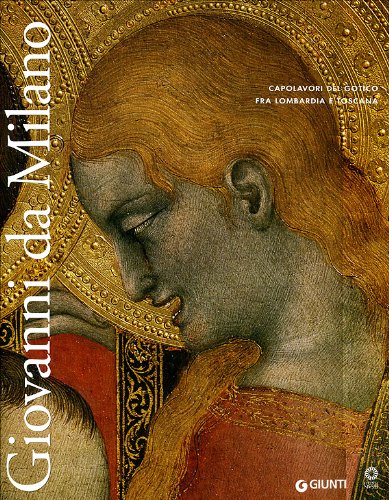 Giovanni da Milano. Capolavori del gotico fra Lombardia e Toscana Film, Art & Culture