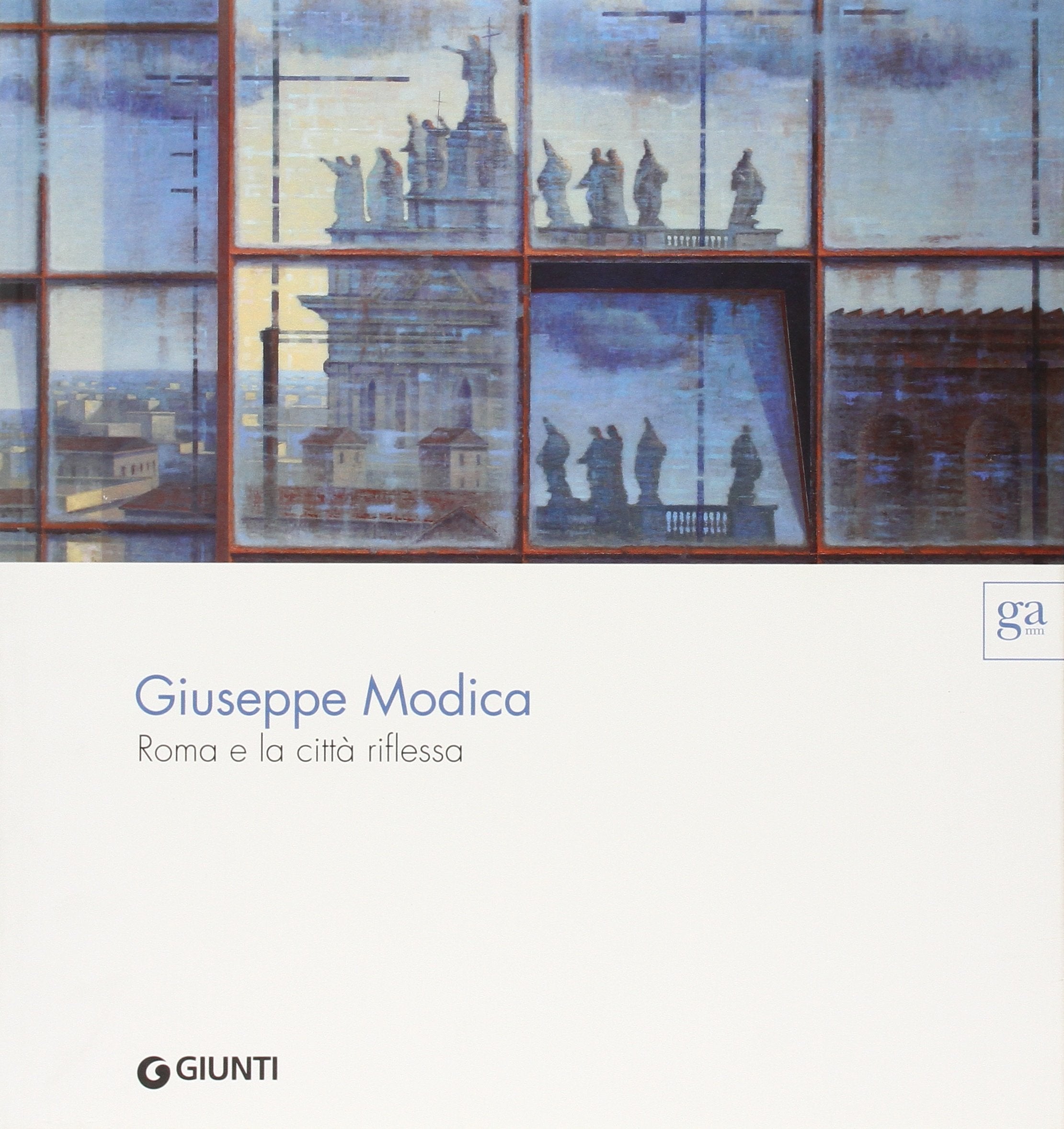 Giuseppe Modica. Roma e la città riflessa. Ediz. illustrata (Cataloghi mostre) Film, Art & Culture