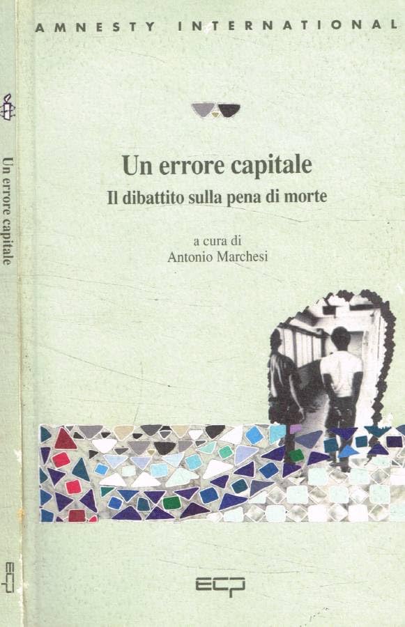 Un errore capitale. Il dibattito sulla pena di morte (La biblioteca) Philosophy