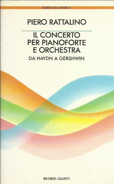 Il concerto per pianoforte e orchestra da Haydn a Gershwin (Guide alla musica) Arts & Music