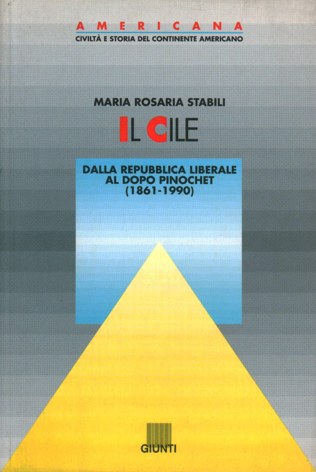Il Cile. Dalla repubblica liberale al dopo Pinochet (1861-1990) (Americana) Politics & History