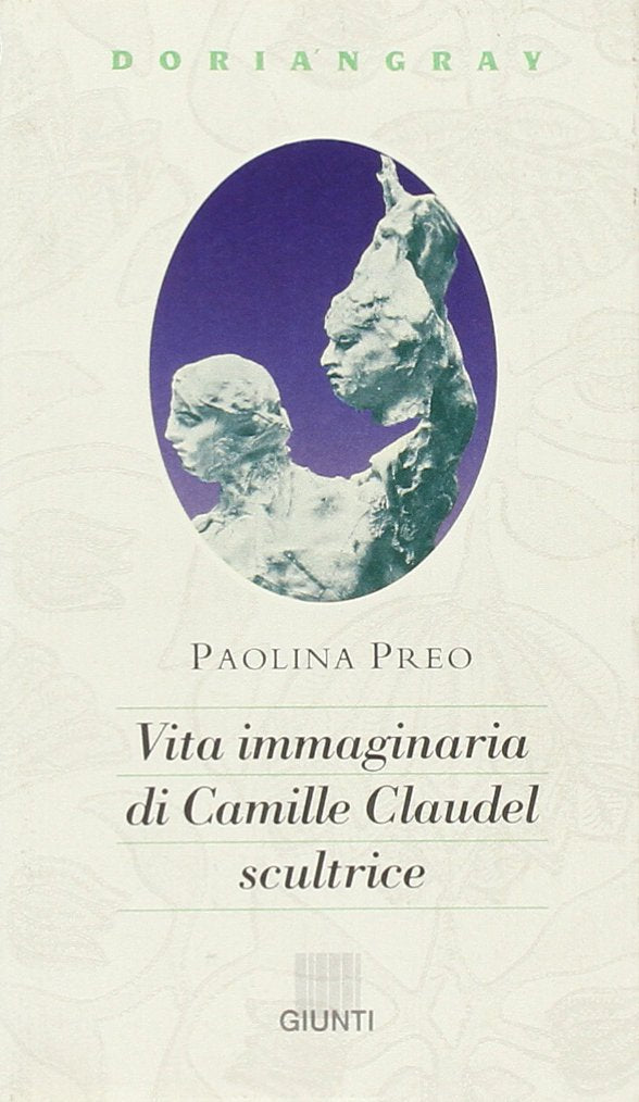 Vita immaginaria di Camille Claudel, scultrice (Doriangray) Contemporary literature