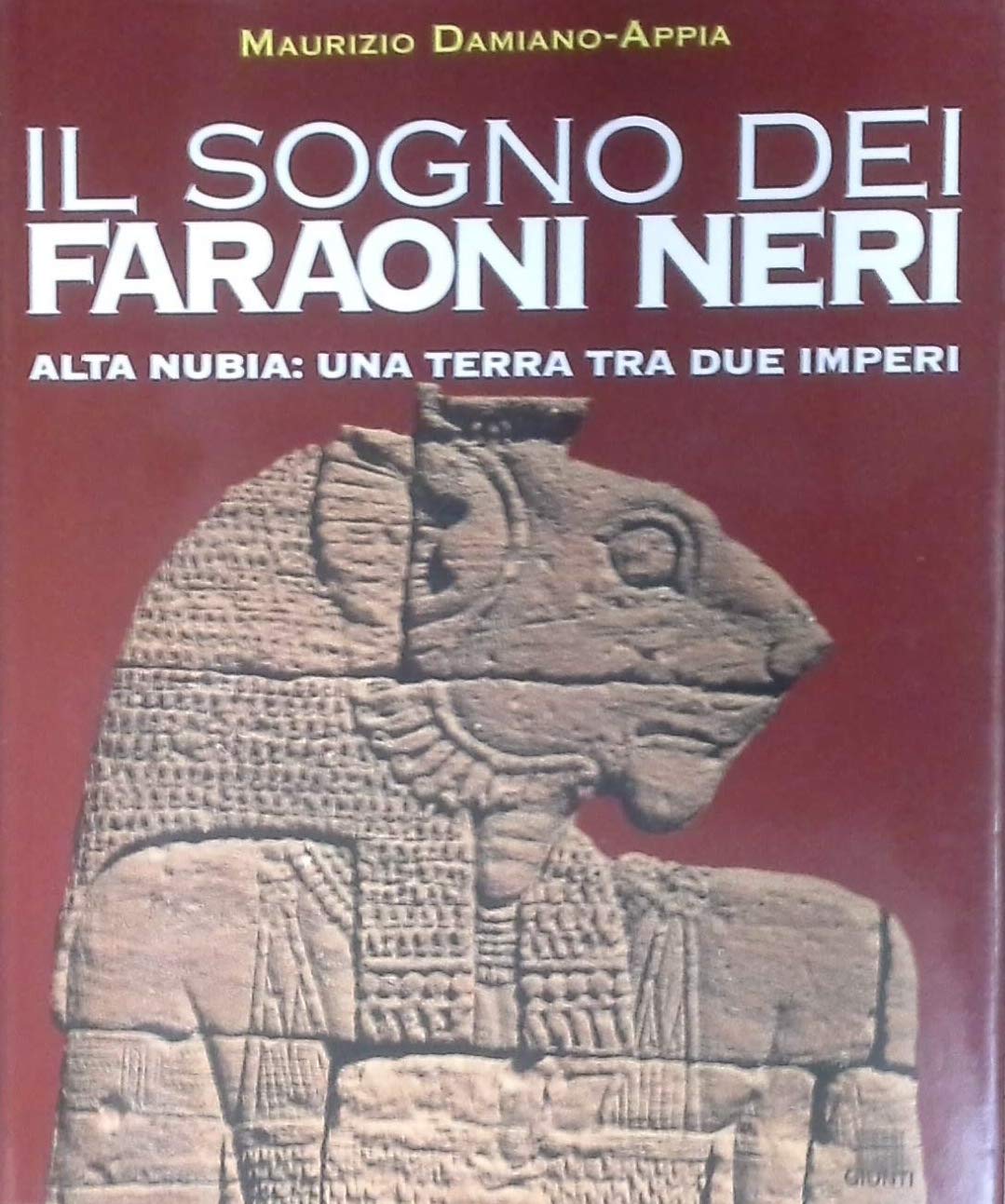 Il sogno dei faraoni neri. Alta Nubia: una terra tra due imperi Politics & History