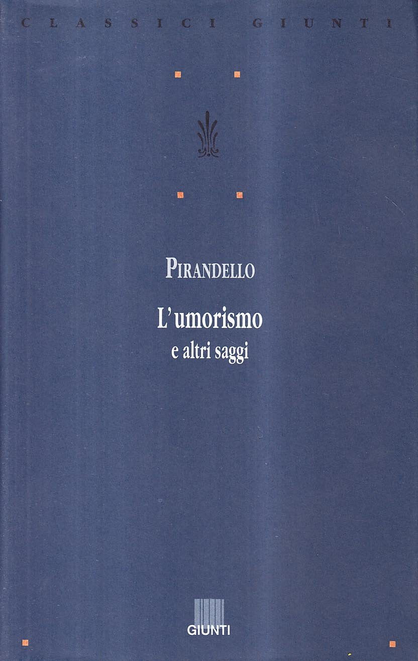 L'umorismo e altri saggi (Classici Giunti) Essays & Short Stories
