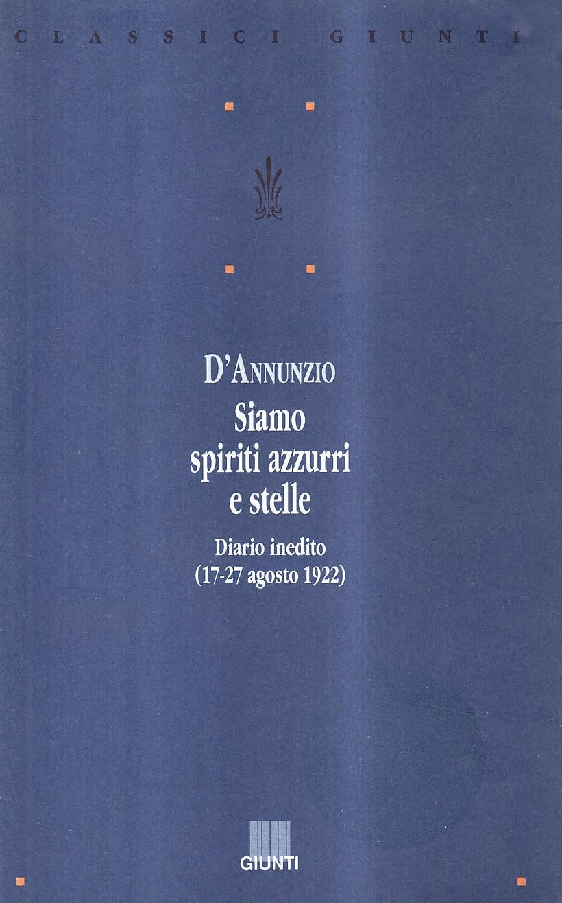 Siamo spiriti azzurri e stelle. Diario inedito (Classici Giunti) Essays & Short Stories