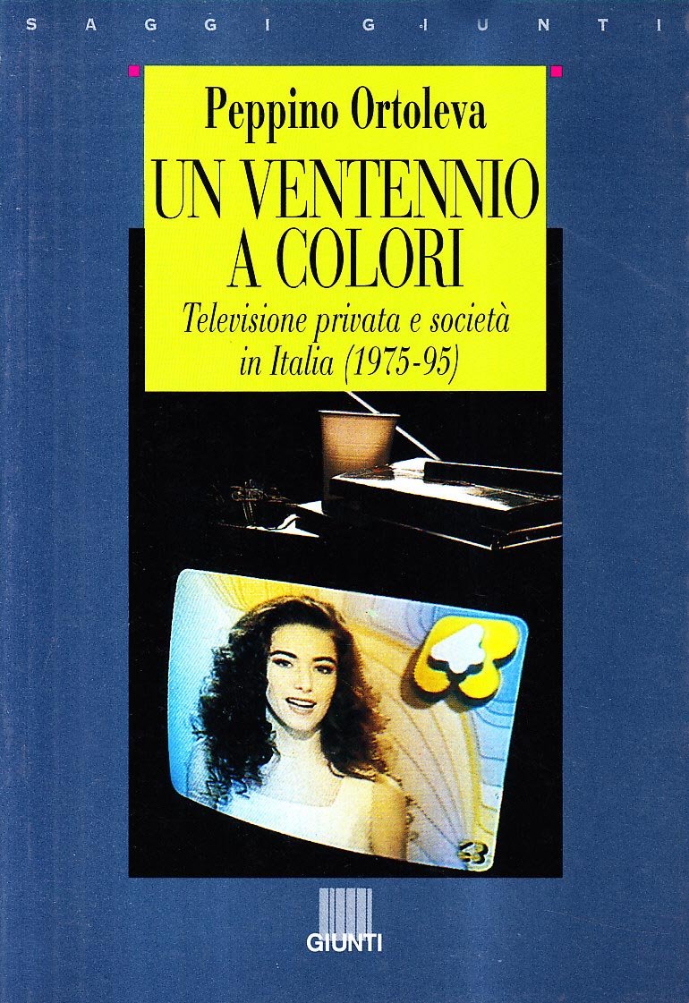 Un ventennio a colori. Televisione privata e società in Italia, 1975-95 (Saggi Giunti) Film, Art & Culture