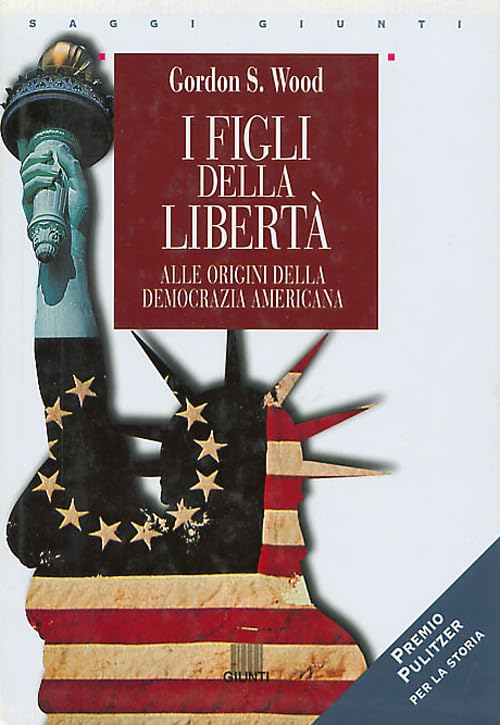 I figli della libertà. Alle origini della democrazia americana book