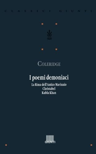 I poemi demoniaci: La rima dell'antico marinaio-Christabel-Kubla Khan (Classici Giunti) Fiction