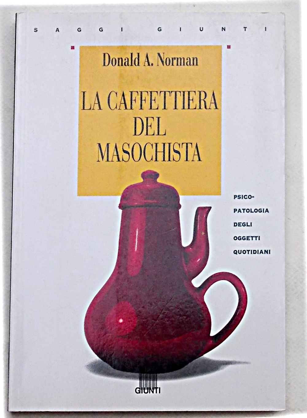 La caffettiera del masochista: Psicopatologia degli oggetti quotidiani Politics & History