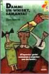 Dammi un whisky, Samanta! (Gru. Giunti ragazzi universale. Under 10) Non-fiction
